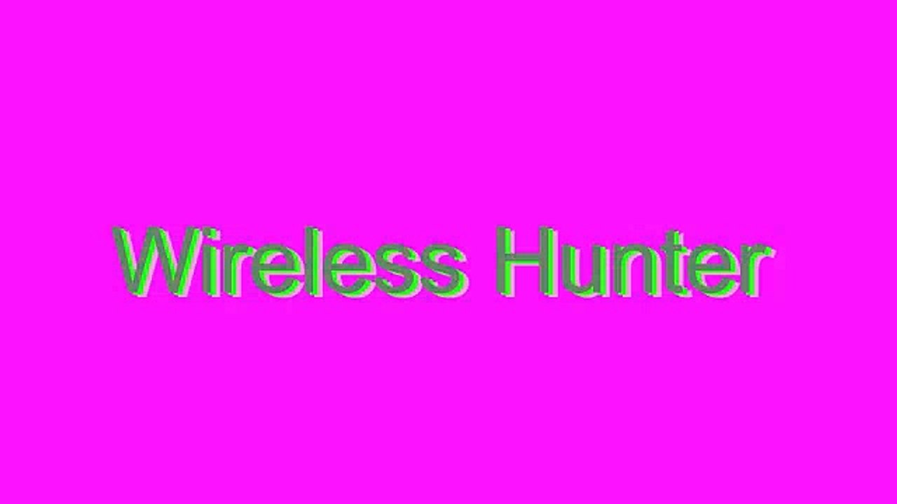 How to Pronounce Wireless Hunter