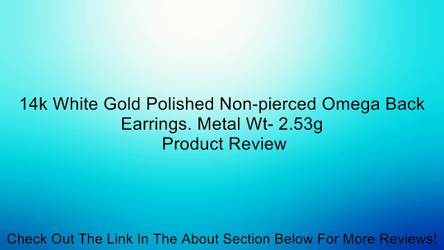 14k White Gold Polished Non-pierced Omega Back Earrings. Metal Wt- 2.53g Review