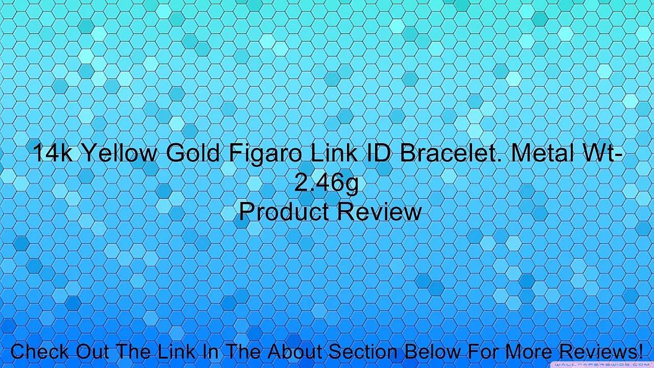 14k Yellow Gold Figaro Link ID Bracelet. Metal Wt- 2.46g Review