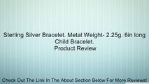 Sterling Silver Bracelet. Metal Weight- 2.25g. 6in long Child Bracelet. Review