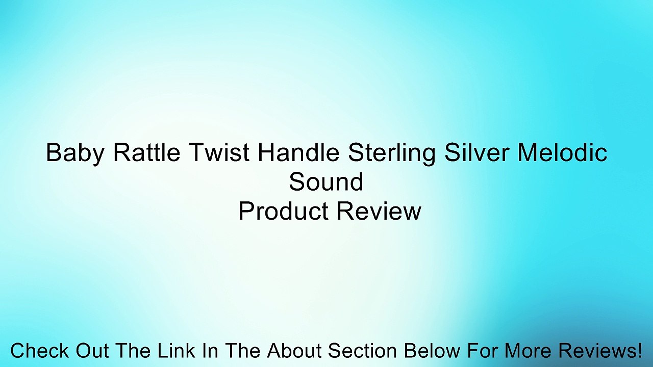 Baby Rattle Twist Handle Sterling Silver Melodic Sound Review