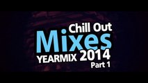 Chill Out Mixes Yearmix 2014 Part 1 Promo