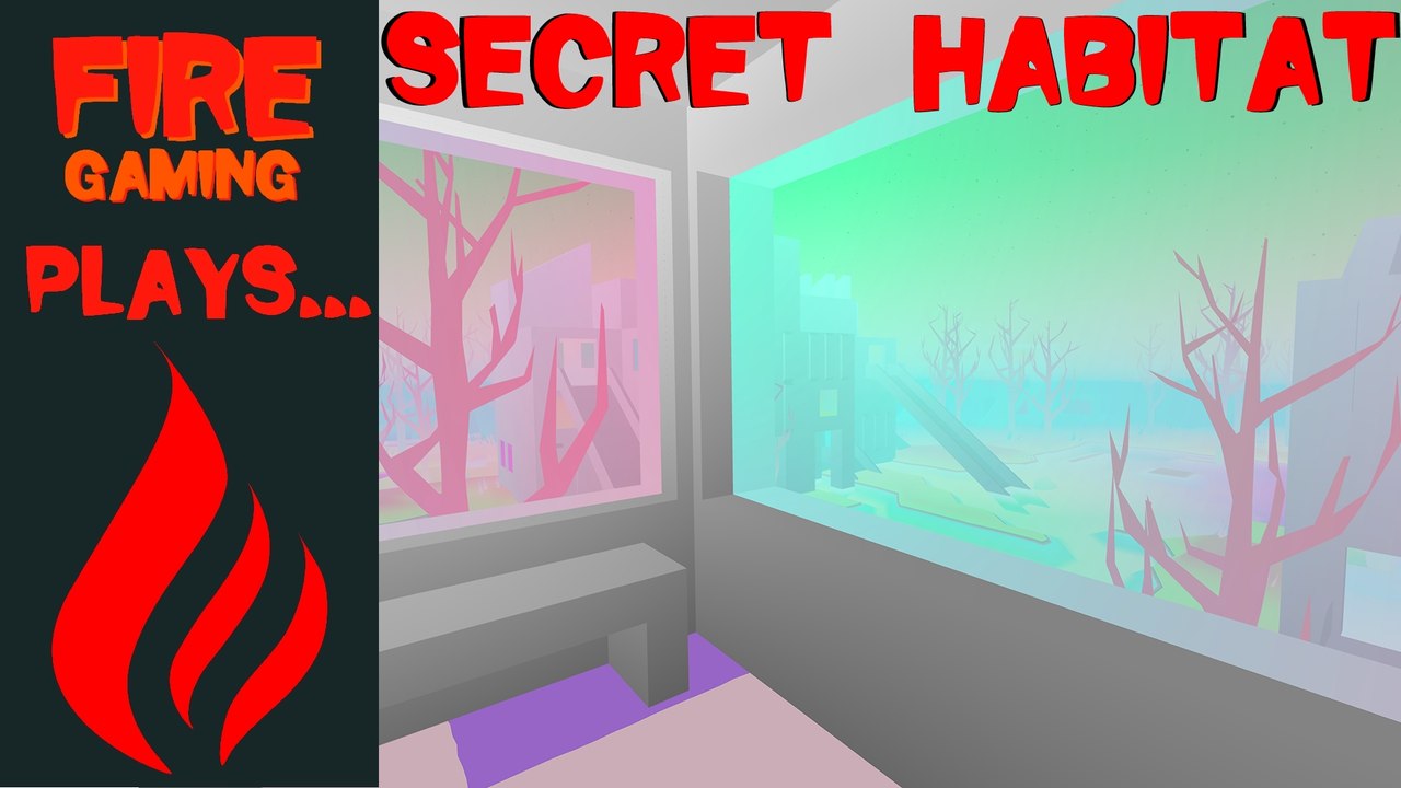 Secret Habitat - Fire Plays!