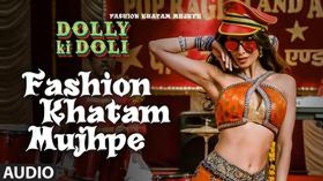 'Fashion Khatam Mujhpe' FULL AUDIO Song - Dolly Ki Doli