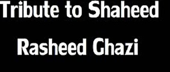 Tribute Nazam- Shaheed Rasheed Ghazi