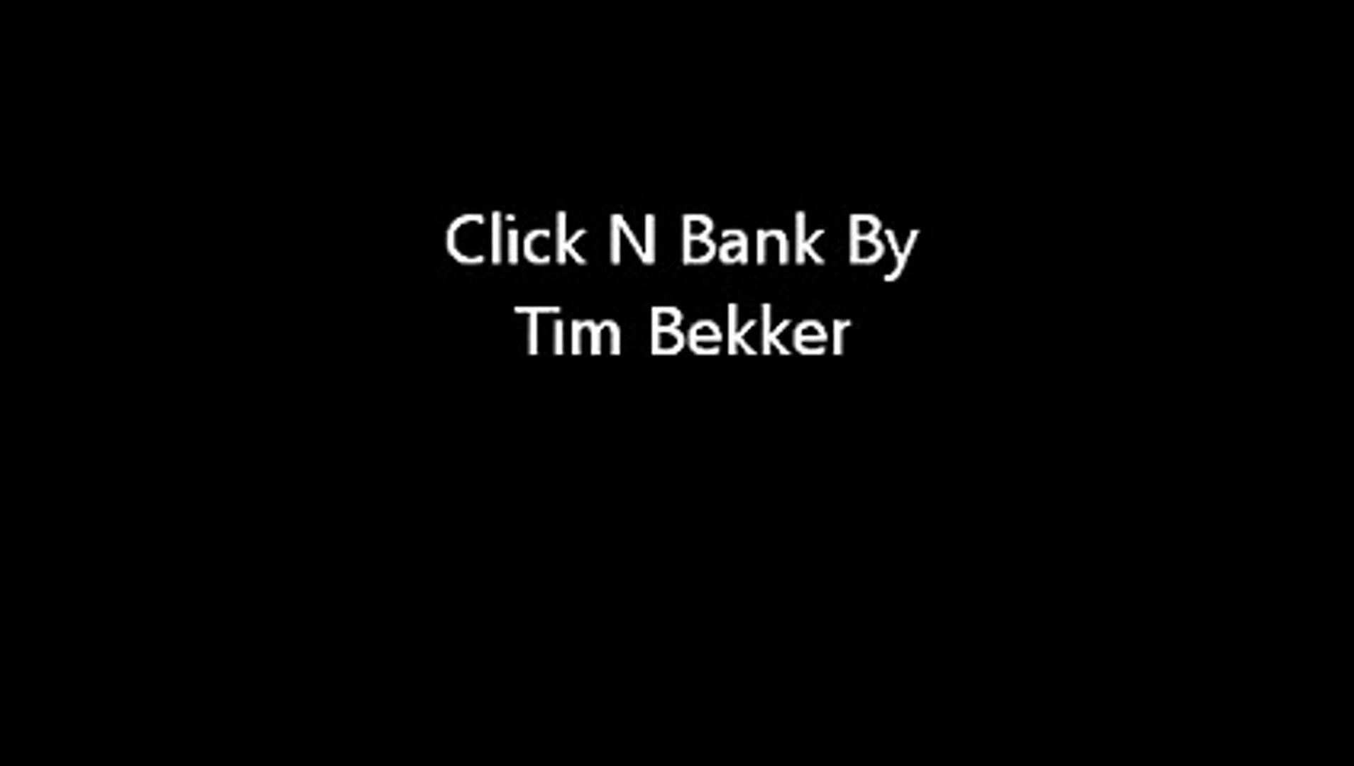 Click N Bank By Tim Bekker Video Dailymotion