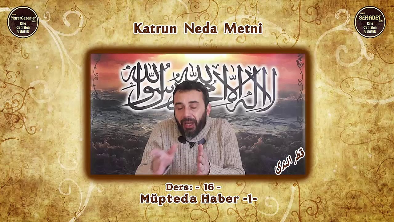 Katrun Neda Metni 16.Ders: Müpteda Haber -1-