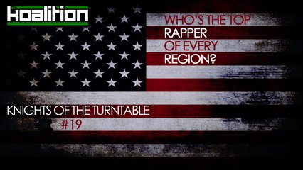 Knights of the Turntable #19: Who’s the Top Rapper of Every Region? - The Koalition