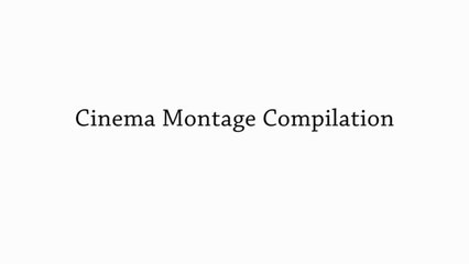 Cinema Montage Compilation