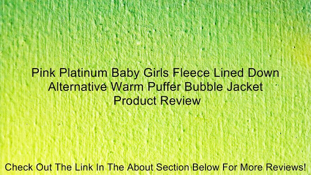 Pink Platinum Baby Girls Fleece Lined Down Alternative Warm Puffer Bubble Jacket Review