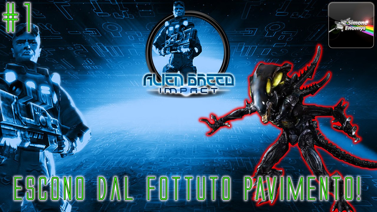 ALIEN BREED: IMPACT - [Episodio 1]: Escono dal f*ttuto pavimento!