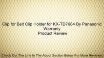 Clip for Belt Clip Holder for KX-TD7684 By Panasonic Warranty Review