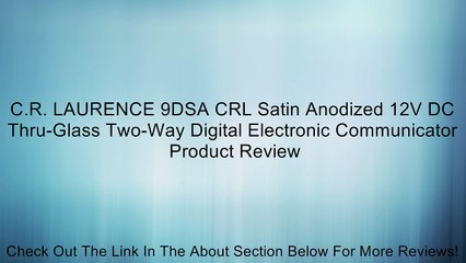 C.R. LAURENCE 9DSA CRL Satin Anodized 12V DC Thru-Glass Two-Way Digital Electronic Communicator Review