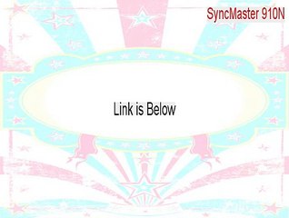 SyncMaster 910N/912N/913N Full Download (Download Here)