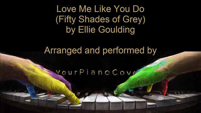 Love Me Like You Do (Fifty Shades of Grey) - Ellie Goulding - Piano Cover Video by YourPianoCover
