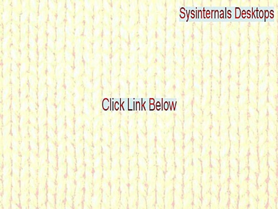 Sysinternals Desktops Key Gen (sysinternals desktops review 2015)