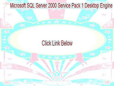 Microsoft SQL Server 2000 Service Pack 1 Desktop Engine (MSDE) Key Gen (Legit Download 2015)