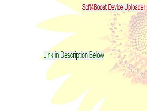 Soft4Boost Device Uploader Keygen [Soft4Boost Device Uploadersoft4boost device uploader 2015]