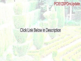 PCI512XPDrvUpdate.exe Crack (Download Here)