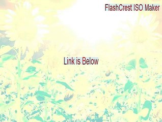 FlashCrest ISO Maker Full [FlashCrest ISO Makerflashcrest iso maker]
