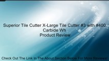 Superior Tile Cutter X-Large Tile Cutter #3 with #400 Carbide Wh Review