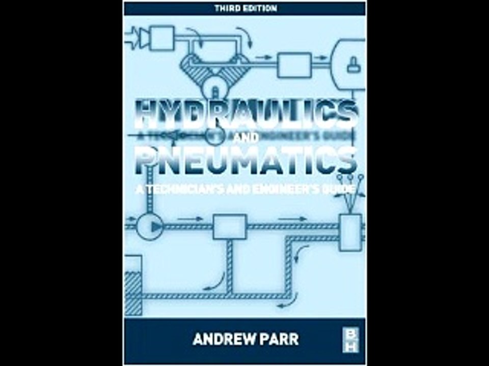 Hydraulics and Pneumatics, Third Edition: A technician's and engineer's guide Andrew Parr PDF Downl