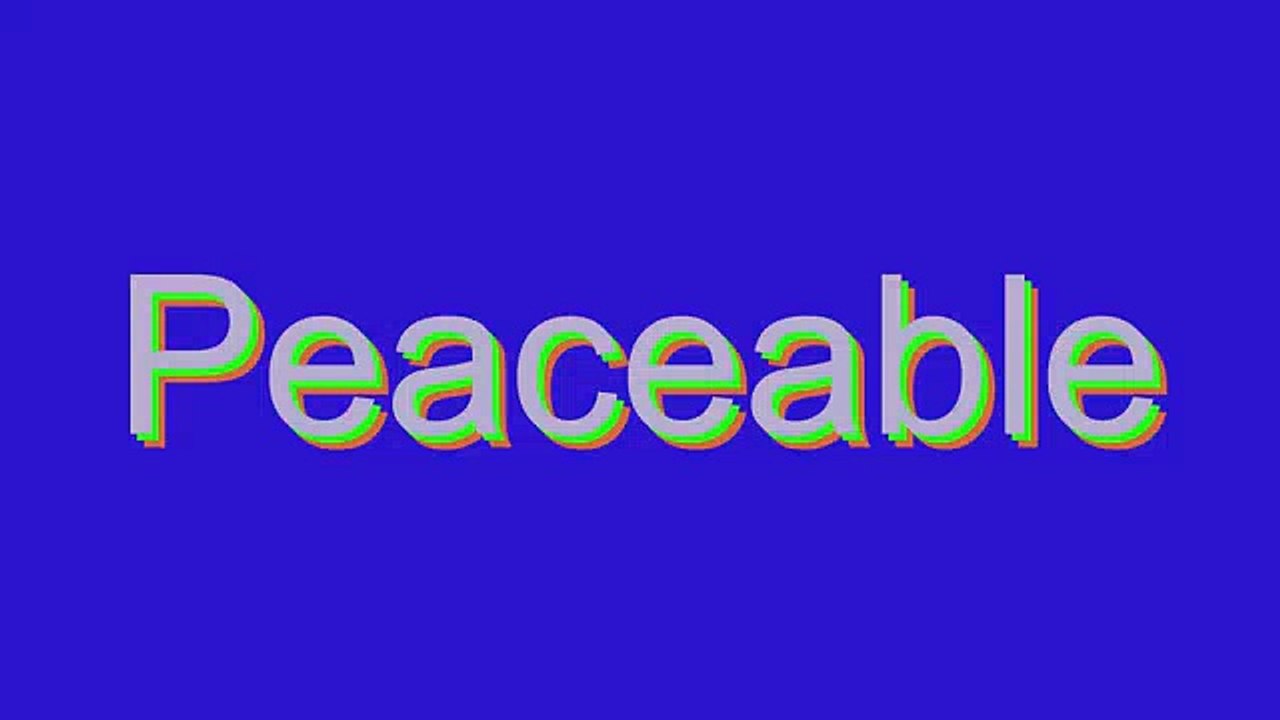 How to Pronounce Peaceable