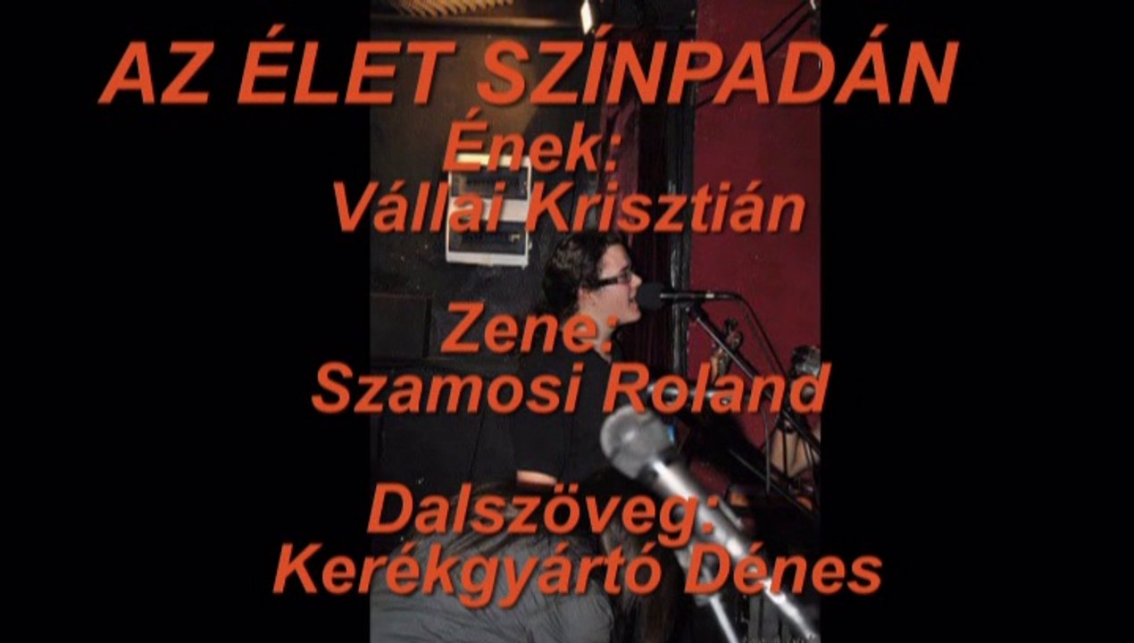 "Az élet színpadán"/Békeharcosok 08./ének:Vállai Krisztián-szöveg:Kerékgyártó Dénes-zene:Sz. Roland/