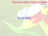Pandoras Box Update for Pentium III Computers Full Download (Pandoras Box Update for Pentium III Computers)