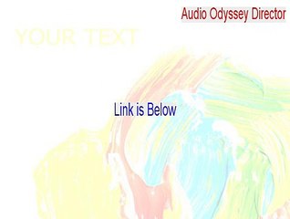 Audio Odyssey Director Serial - Instant Download 2015