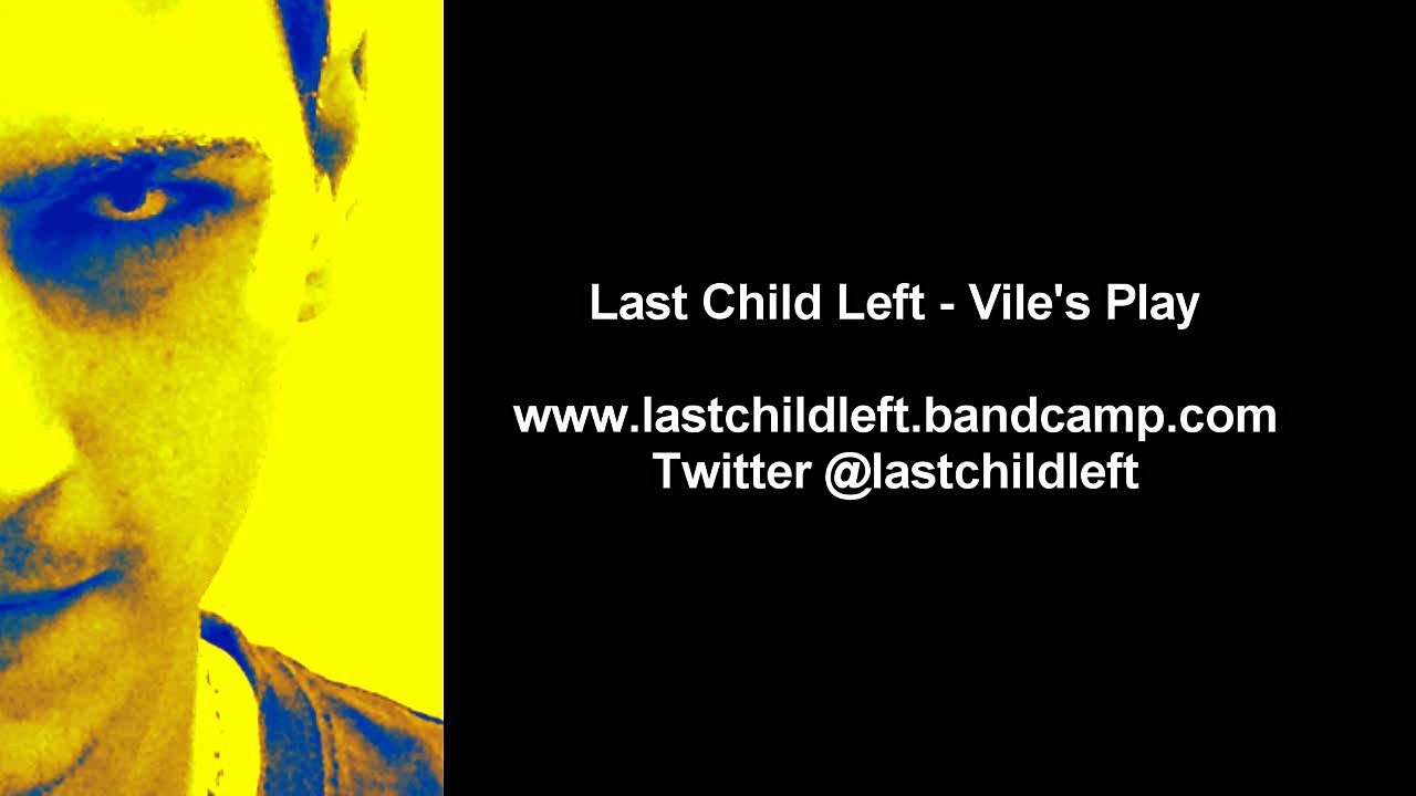 Last Child Left - Vile's Play