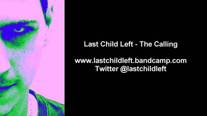 Last Child Left - The Calling