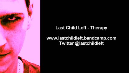 Last Child Left - Therapy