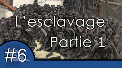 L'esclavage et les grandes traites Partie 1 - UPH#7