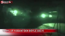 Tanklar Kobani’den böyle geçti