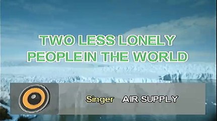Two Less Lonely People In The World - Air Supply