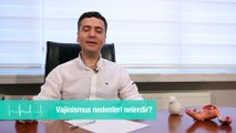 Vajinismus nedenleri nelerdir?