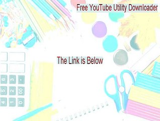 Free YouTube Utility Downloader Full - Download Here [2015]