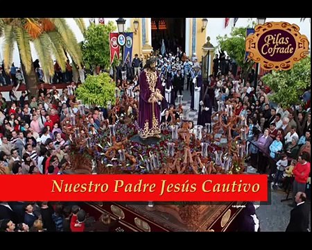 SEMANA SANTA PILAS 2009. VOLUMEN 2. MARTES SANTO. NUESTRO PADRE JESÚS CAUTIVO. _EL CAUTIVO_