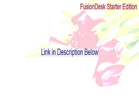 FusionDesk Starter Edition Full (FusionDesk Starter Editionfusiondesk starter edition)