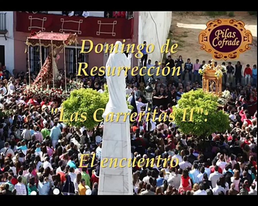 SEMANA SANTA PILAS 2009. VOLUMEN 9. DOMINGO DE RESURRECCIÓN. LAS CARRERITAS II.