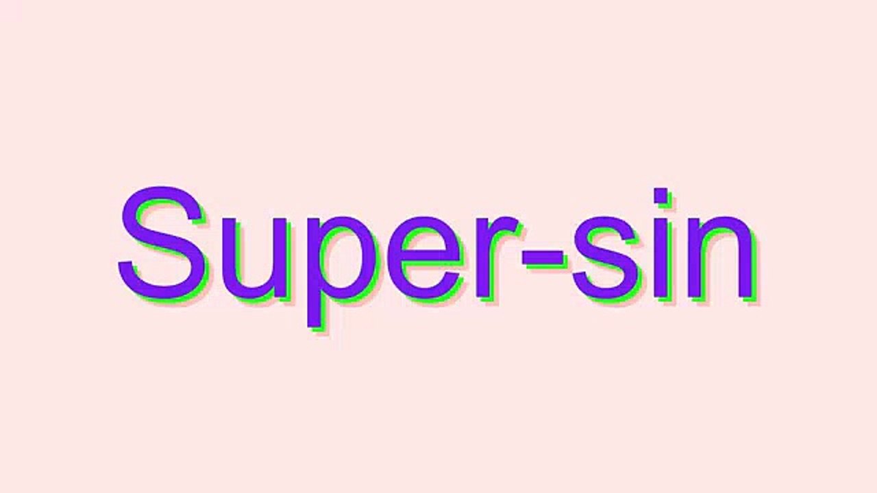 How to Pronounce Super-sin