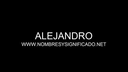 Alejandro - Significado y Origen del Nombre Alejandro