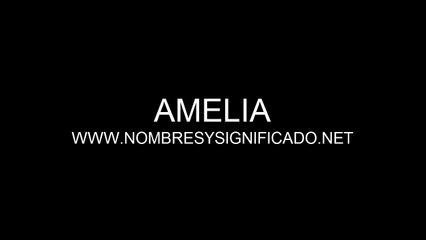 Amelia Significado del Nombre Amelia