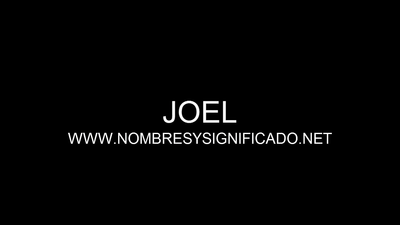 Joel - Significado y Origen del Nombre Joel