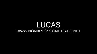 Lucas - Significado del Nombre Lucas