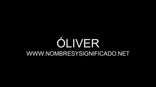 Óliver - Significado del Nombre Oliver