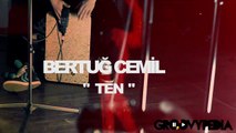 Bertuğ Cemil - Ten // Groovypedia Studio Sessions