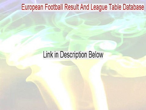 European Football Result And League Table Database Cracked [European Football Result And League Table Databaseeuropean football result and league table database]