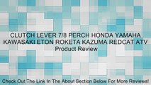 CLUTCH LEVER 7/8 PERCH HONDA YAMAHA KAWASAKI ETON ROKETA KAZUMA REDCAT ATV Review